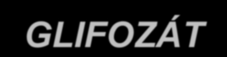 GLIFOZÁT Hatóanyag 2022.