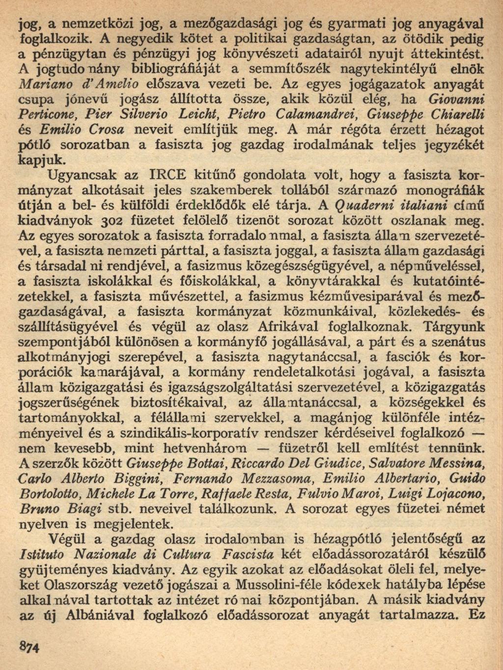jog, a nemzetközi jog, a mezőgazdasági jog és gyarmati jog anyagával foglalkozik.