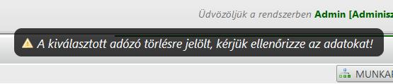 Törlésre jelölt adózók kezelése Ha az egyes űrlapokon olyan adózó kerül betallózásra, aki a törzsben törlésre van jelölve, akkor a jobb felső sarokban erre vonatkozóan figyelmeztető üzenet jelenik