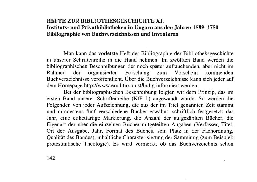 HEFTE ZUR BIBLIOTHESGESCHICHTE XL Instituts- und Privatbibliotheken in Ungarn aus den Jahren 1589-1750 Bibliographie von Buchverzeichnissen und Inventaren Man kann das vorletzte Heft der