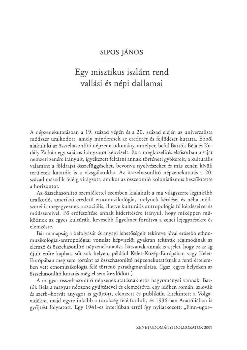 SÍPOS JÁNOS Egy misztikus iszlám rend vallási és népi dallamai A népzenekutatásban a 19. század végén és a 20.