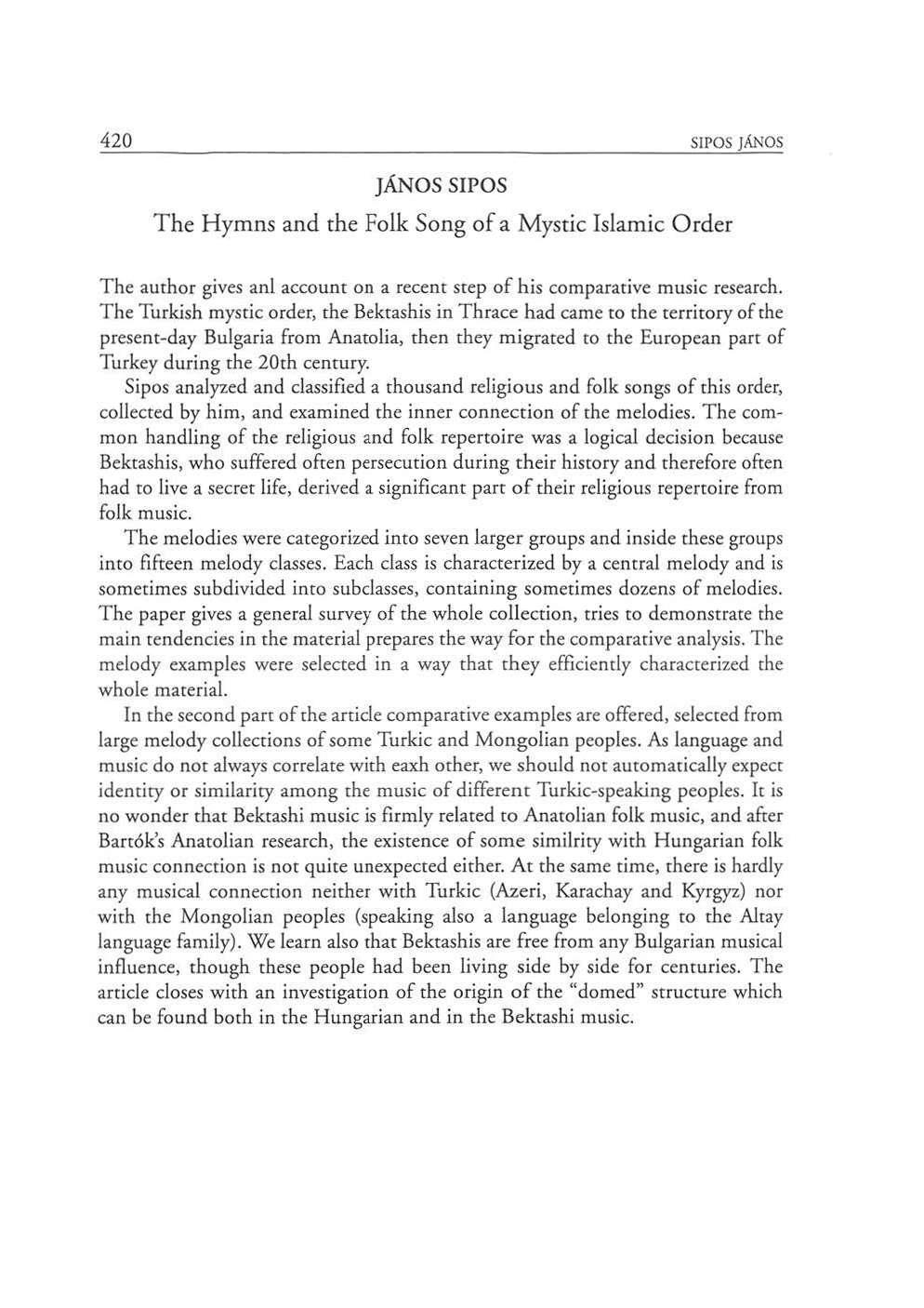 420 SÍPOS JÁNOS JÁNOS SÍPOS The Hymns and the Folk Song of a Mystic Islamic Order The author gives anl account on a recent step of his comparative music research.