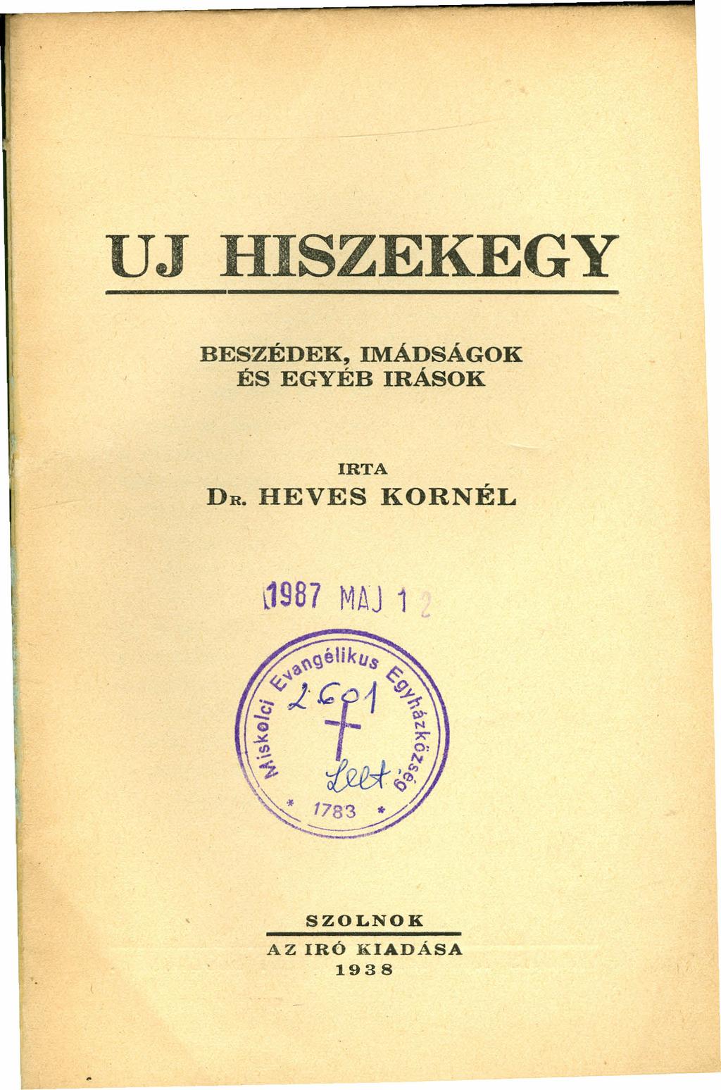 UJ HISZEKEGY BESZÉDEK, IMÁDSÁGOK ÉS EGYÉB IRÁSOK IRTA