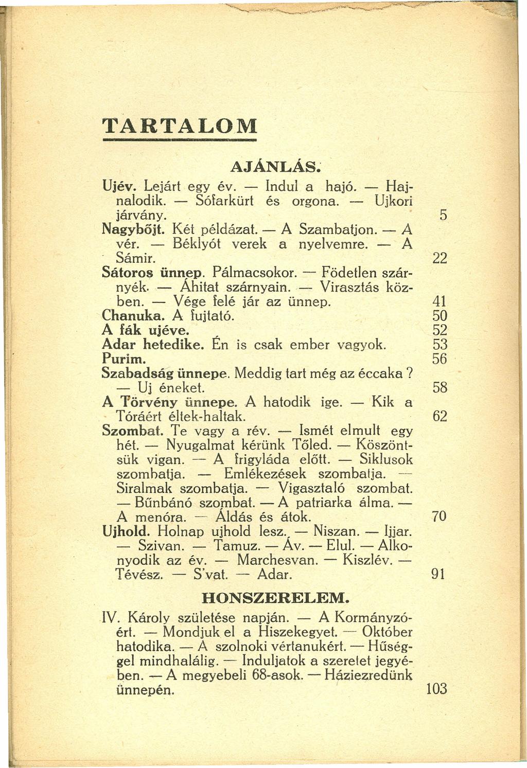 TARTALO.M A.JANLAs~ Uíév. Lejárt egy év. - Indul a hajó. - Hajnalodik. - Sóiarkürt és orgona. - Ujkori járvány. 5 Nagyböjt. Két példázat. - A Szambation. - A vér. - Béklyót verek anyelvemre.