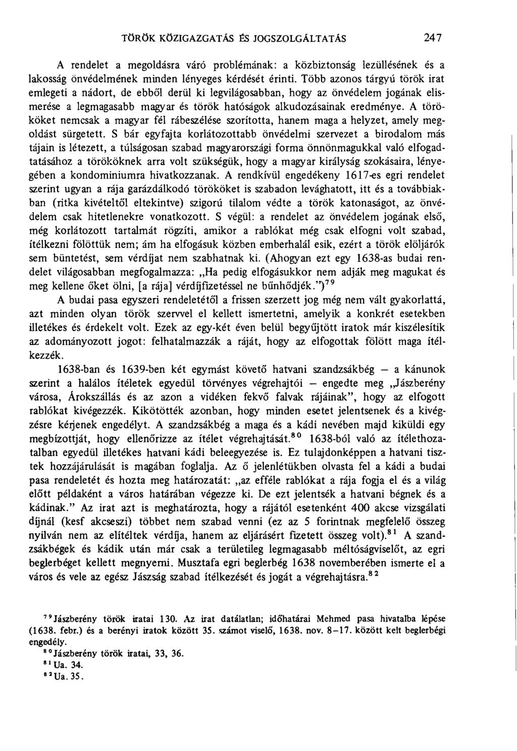 török közigazgatás és jogszolgáltatás 247 A rendelet a megoldásra váró problémának: a közbiztonság lezüllésének és a lakosság önvédelmének minden lényeges kérdését érinti.