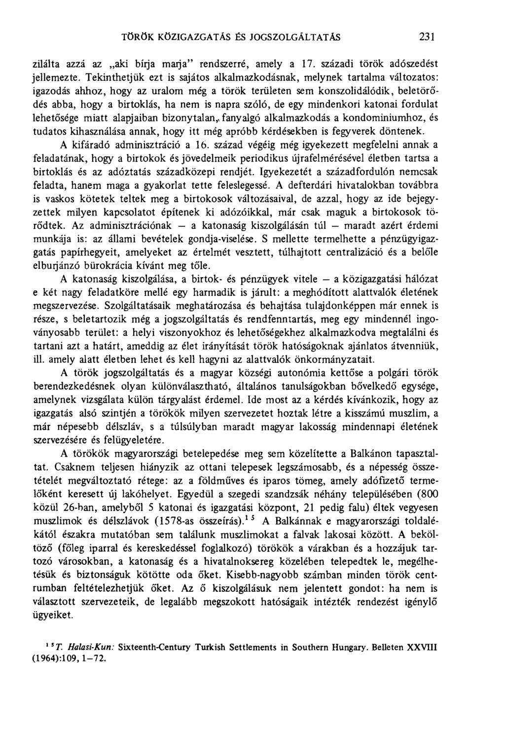 török közigazgatás és jogszolgáltatás 231 zilálta azzá az aki bírja maija" rendszerré, amely a 17. századi török adószedést jellemezte.