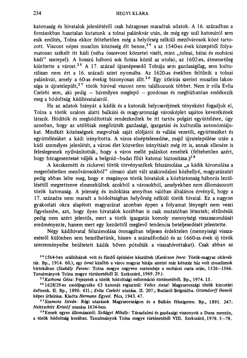 234 hegyi klára katonaság és hivatalok jelenlétéről csak hézagosan maradtak adatok. A 16.