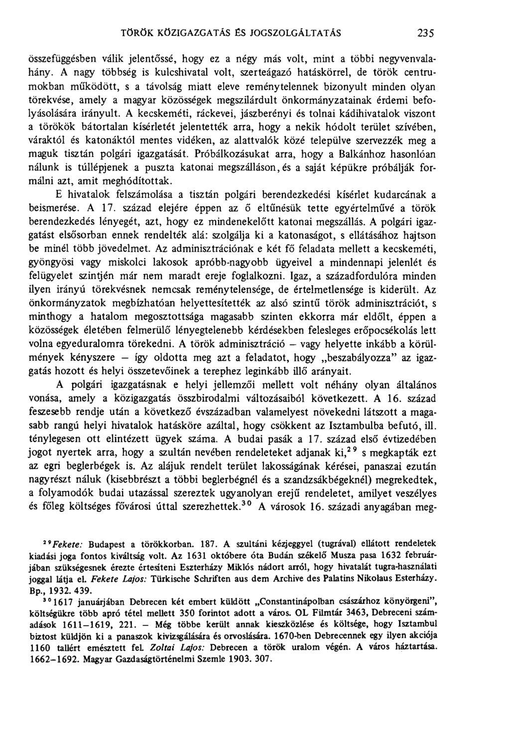 török közigazgatás és jogszolgáltatás 235 összefüggésben válik jelentőssé, hogy ez a négy más volt, mint a többi negyvenvalahány.