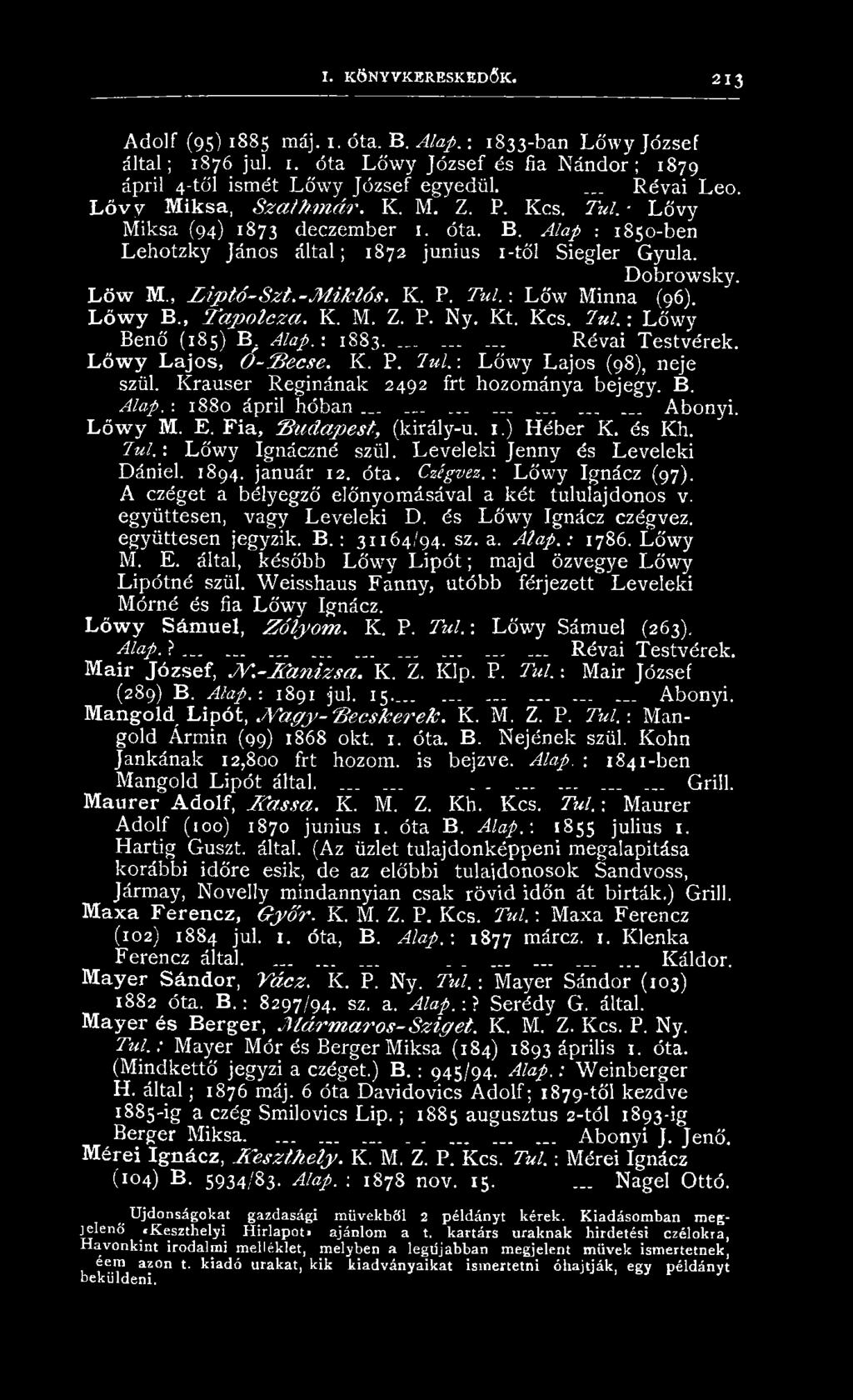 L ő w y M. E. F ia, B u d a p e s t, (király-u. 1.) H éber K. és Kh. 7u l.: L ő w y Ignáczné szül. L e v e le k i Jenny és L e v ele k i Dániel. 1894. január 12. ó ta. Czégvez. : L ő w y Ignácz (97).