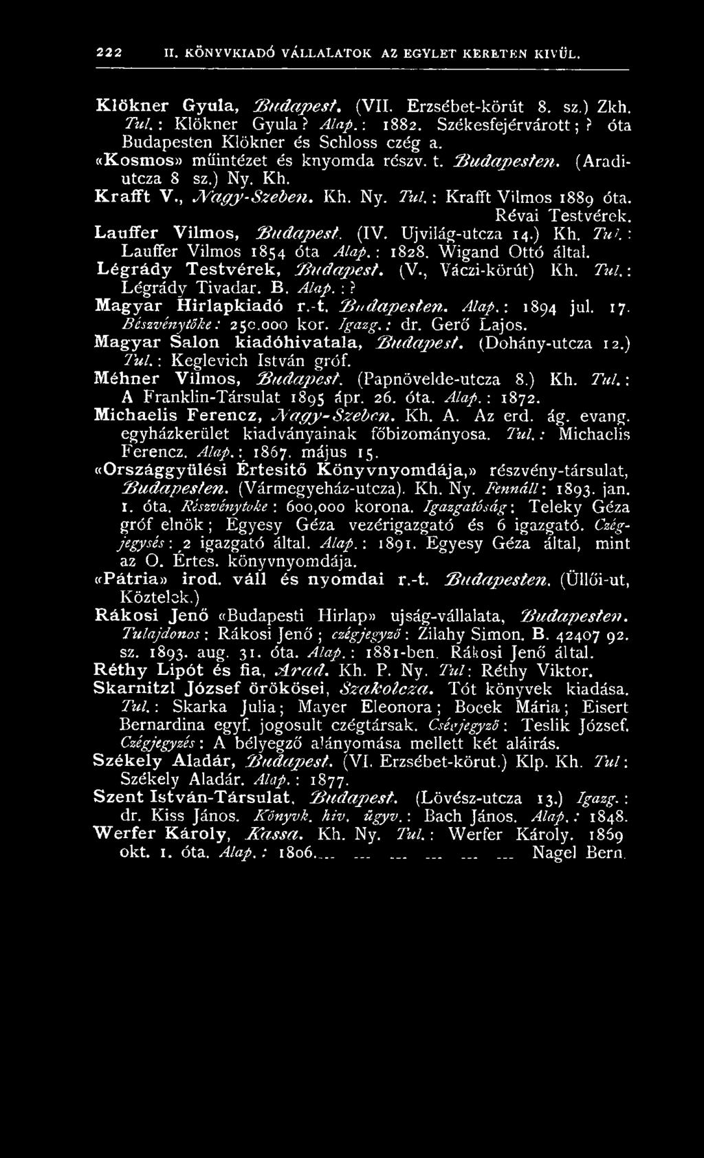 Kh. Ny. Túl. : Krafft Vilm os 1889 óta. Révai T estvérek. L a u ffe r V ilm o s, B u d a p e s t. (IV. U jvilág-utcza 14.) Kh. TuK : L au ffer V ilm os 1854 ó ta A la p.: 1828. W igan d O ttó által.