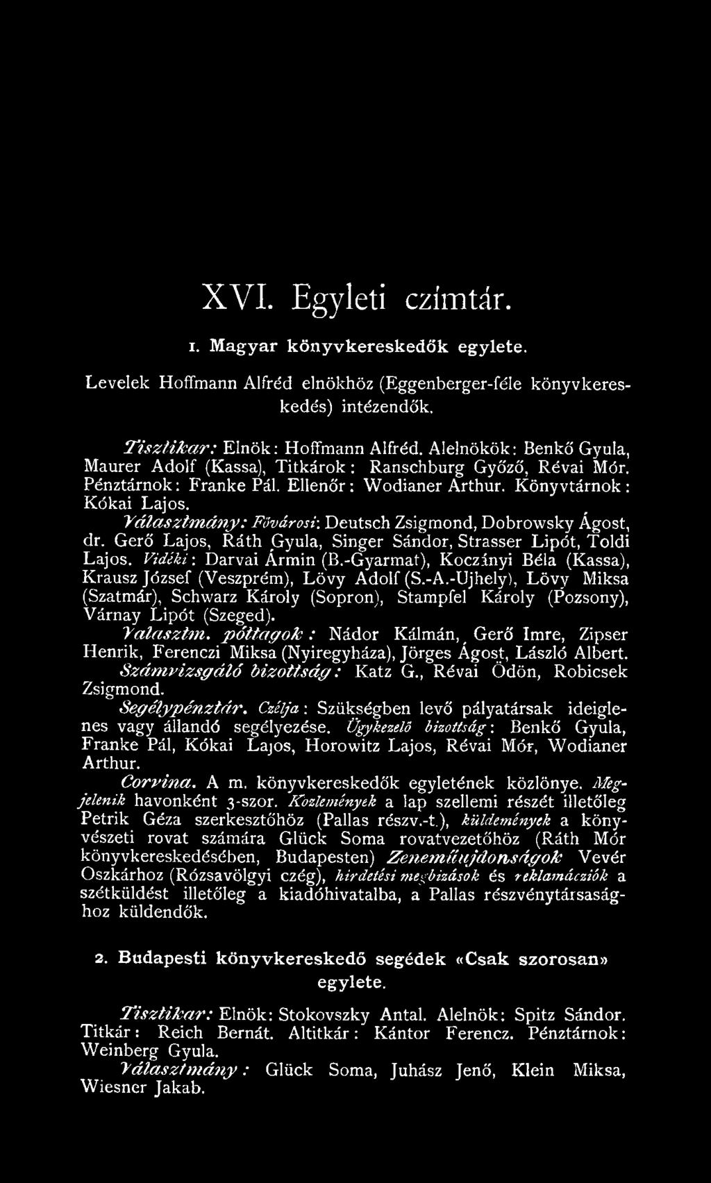 -U jhely), L ö v y M iksa (Szatmár), Schw arz K ároly (Sopron), Stam pfel K áro ly (Pozsony), V árn ay L ip ó t (Szeged). V a la s z tm.