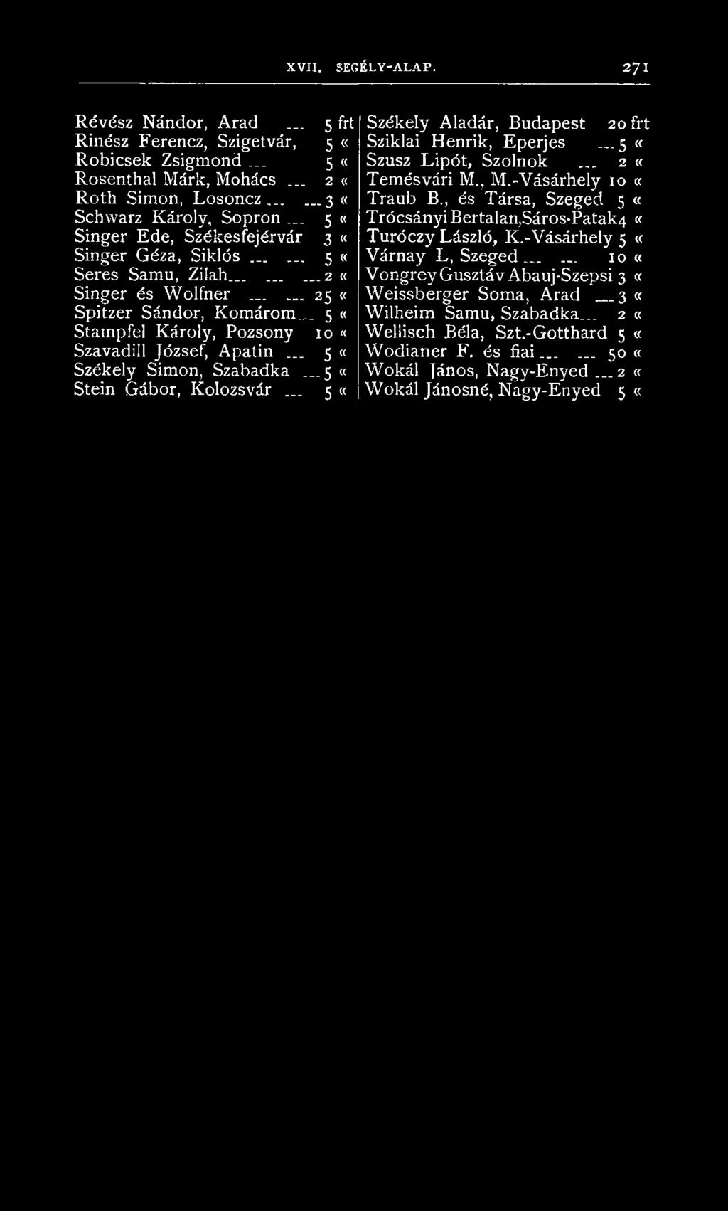 .. 5 «Stam pfel K ároly, Pozsony 10 «Szavadill József, Apatin... 5 «Székely Sim on, Szabadka...5 «Stein Gábor, Kolozsvár.