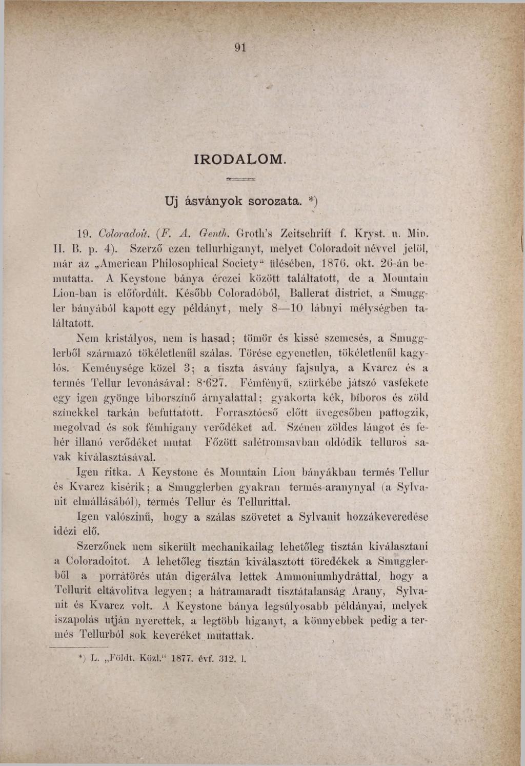 IRODALOM. Uj ásványok sorozata. *) 19. Coloradóit. (F. A. Genth. Groth s Zeitschrift f. Kryst. u. Min. II. B. p. 4).