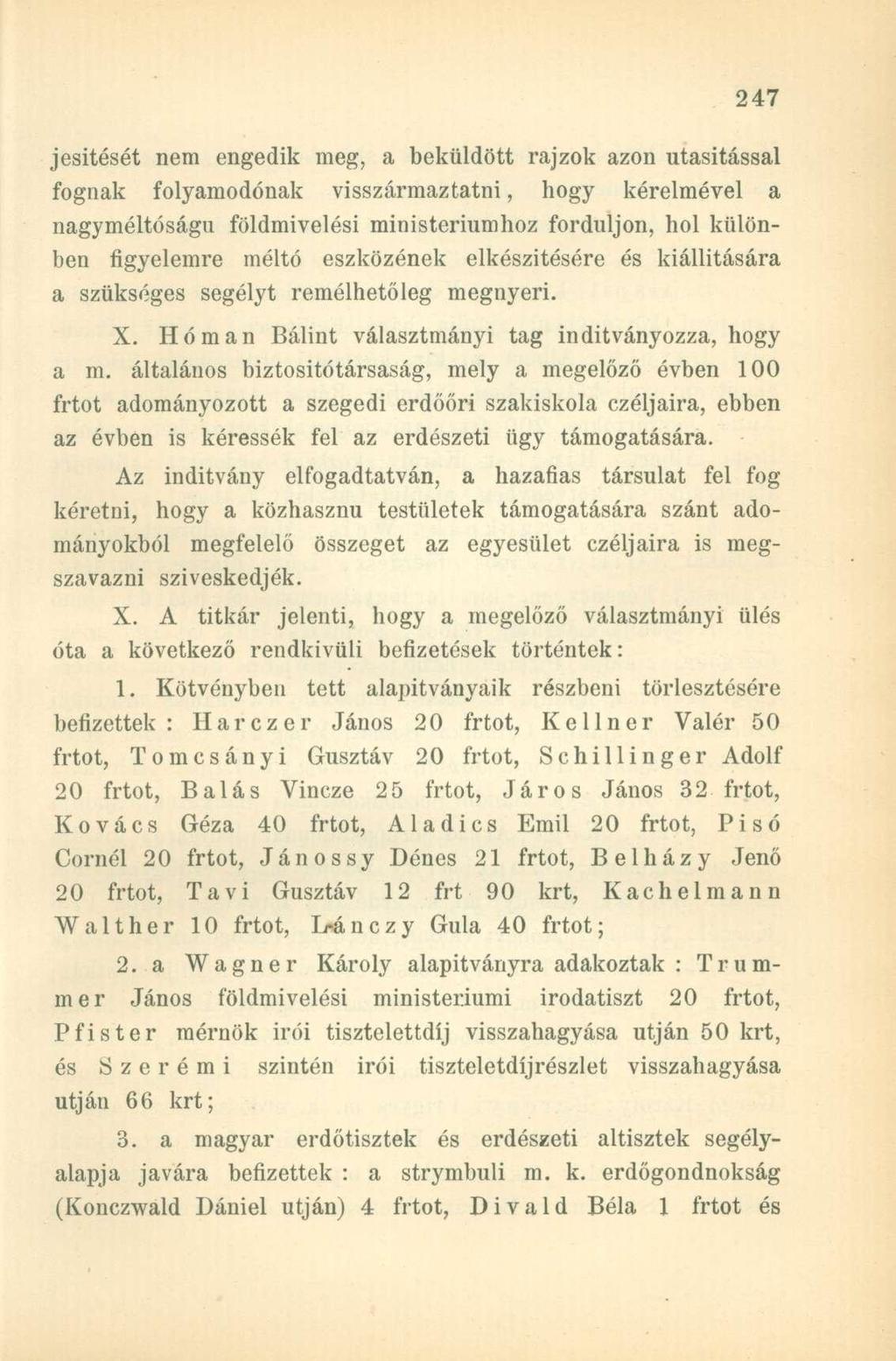 jesitését nem engedik meg, a beküldött rajzok azon utasítással fognak folyamodónak visszármaztatni, hogy kérelmével a nagyméltóságú földmivelési ministeriumhoz forduljon, hol különben figyelemre