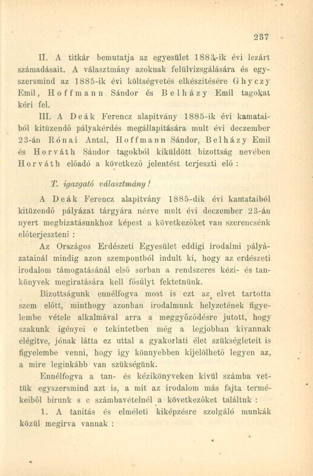 II. A titkár bemutatja az egyesület 1883,-ik évi lezárt számadásait.