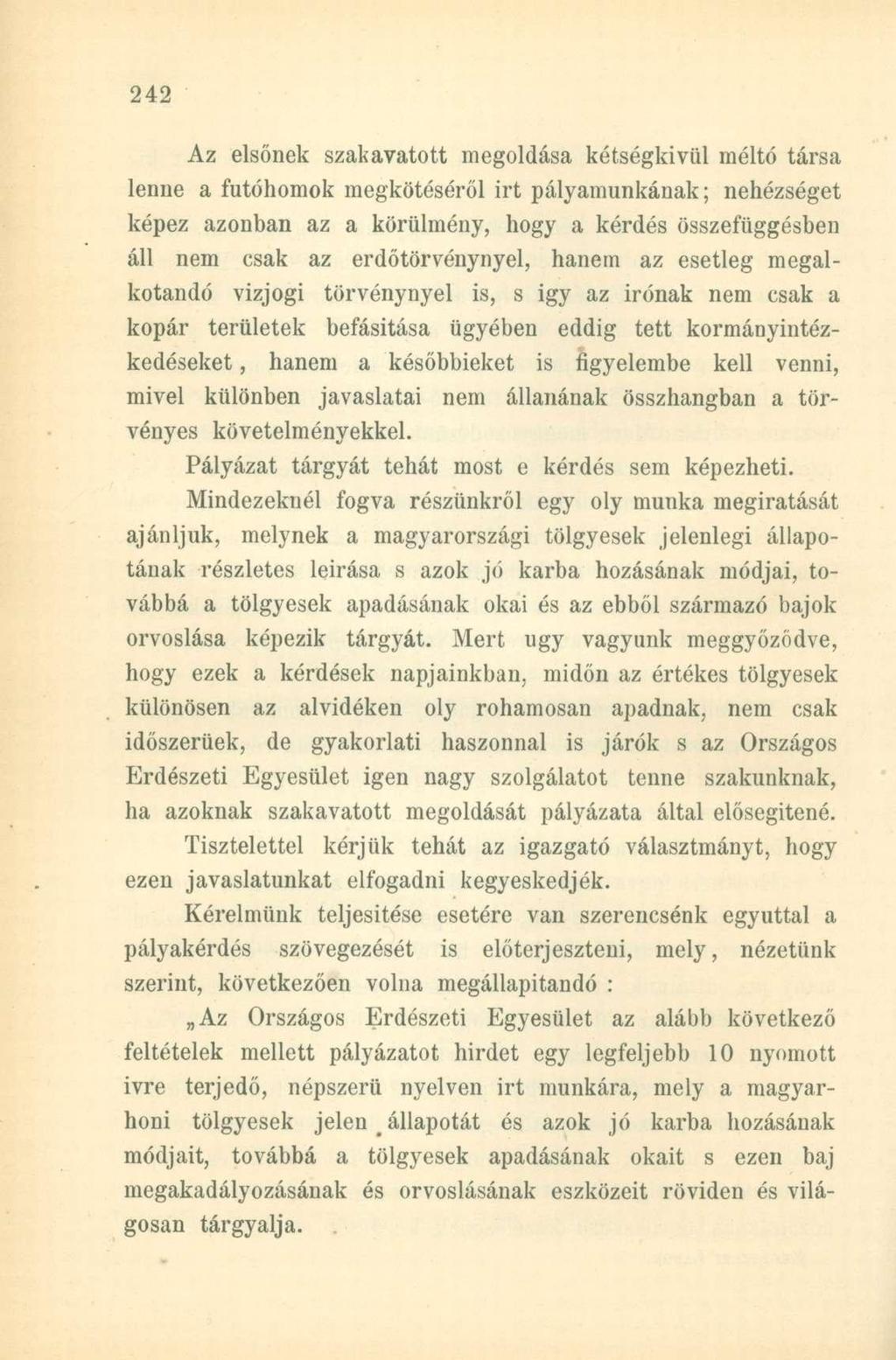 Az elsőnek szakavatott megoldása kétségkívül méltó társa lenne a futóhomok megkötéséről irt pályamunkának; nehézséget képez azonban az a körülmény, hogy a kérdés összefüggésben áll nem csak az