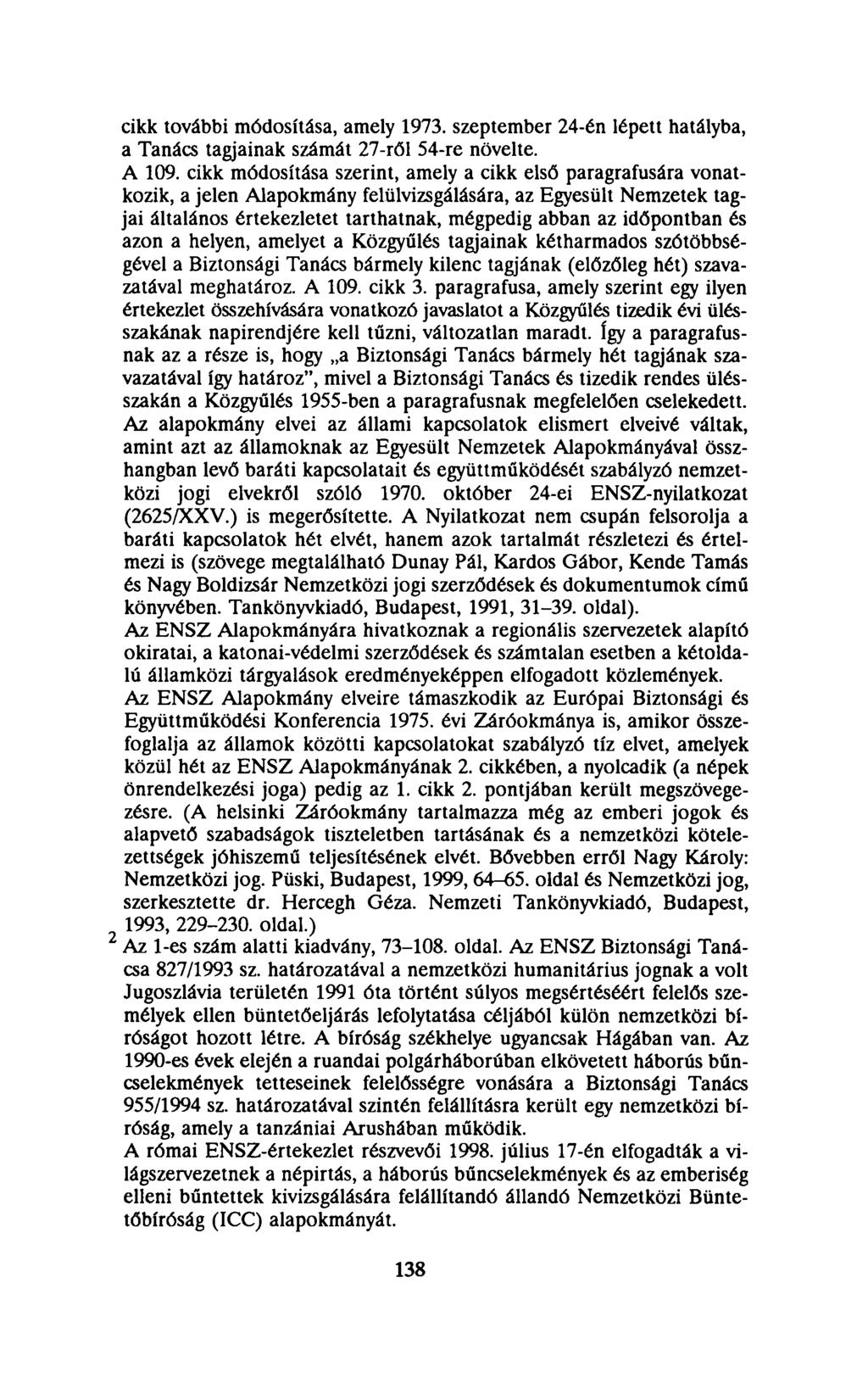 cikk további módosítása, amely 973. szeptember -én lépett hatályba, a Tanács tagjainak számát 7-ről -re növelte. A 09.