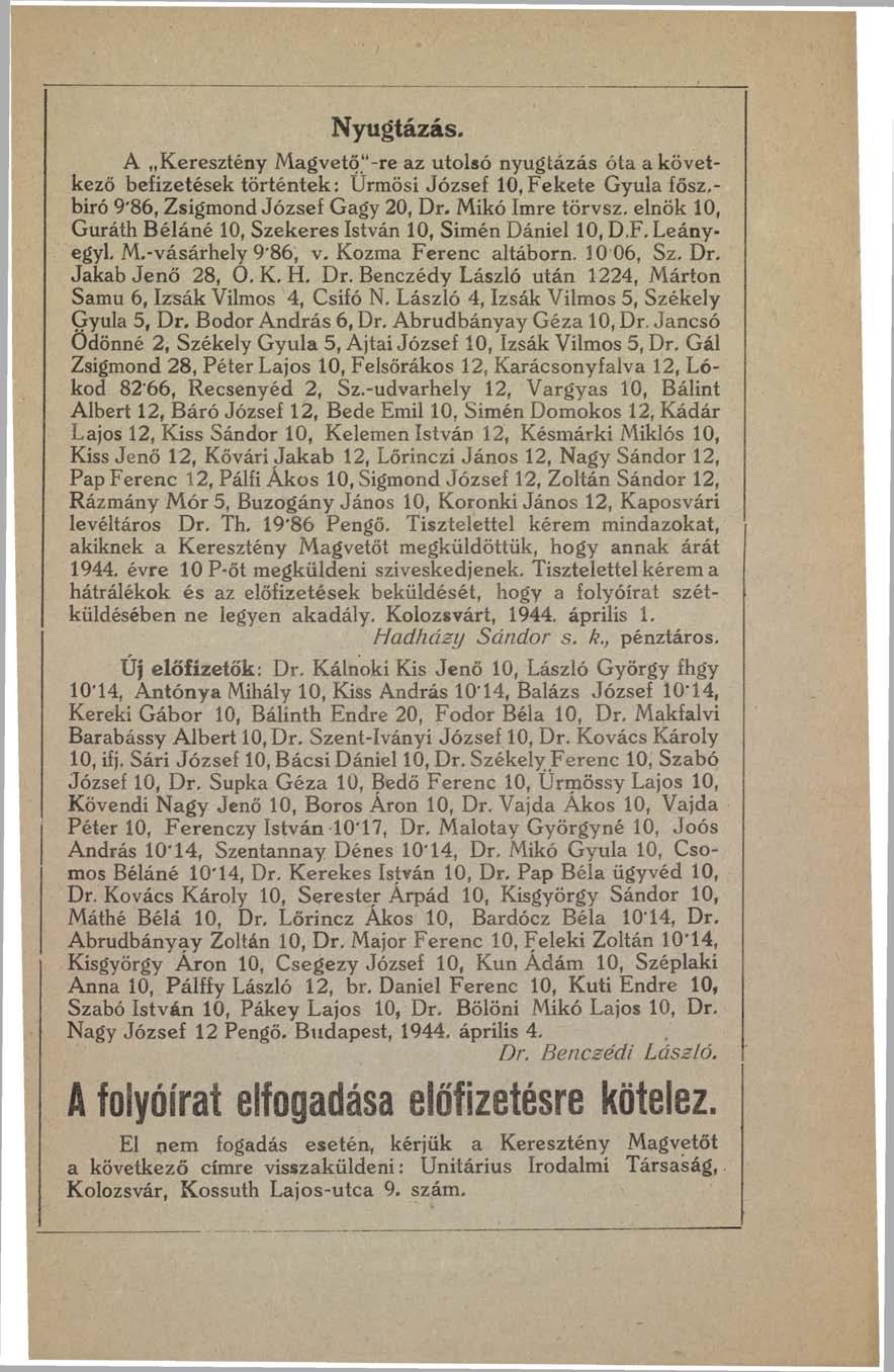 Nyugtázás. A Keresztény Magvető"-re az utolsó nyugtázás óta a következő befizetések történtek: Ürmösi József 10, Fekete Gyula fősz.- biró 9'86, Zsigmond József Gagy 20, Dr. Mikó Imre törvsz.