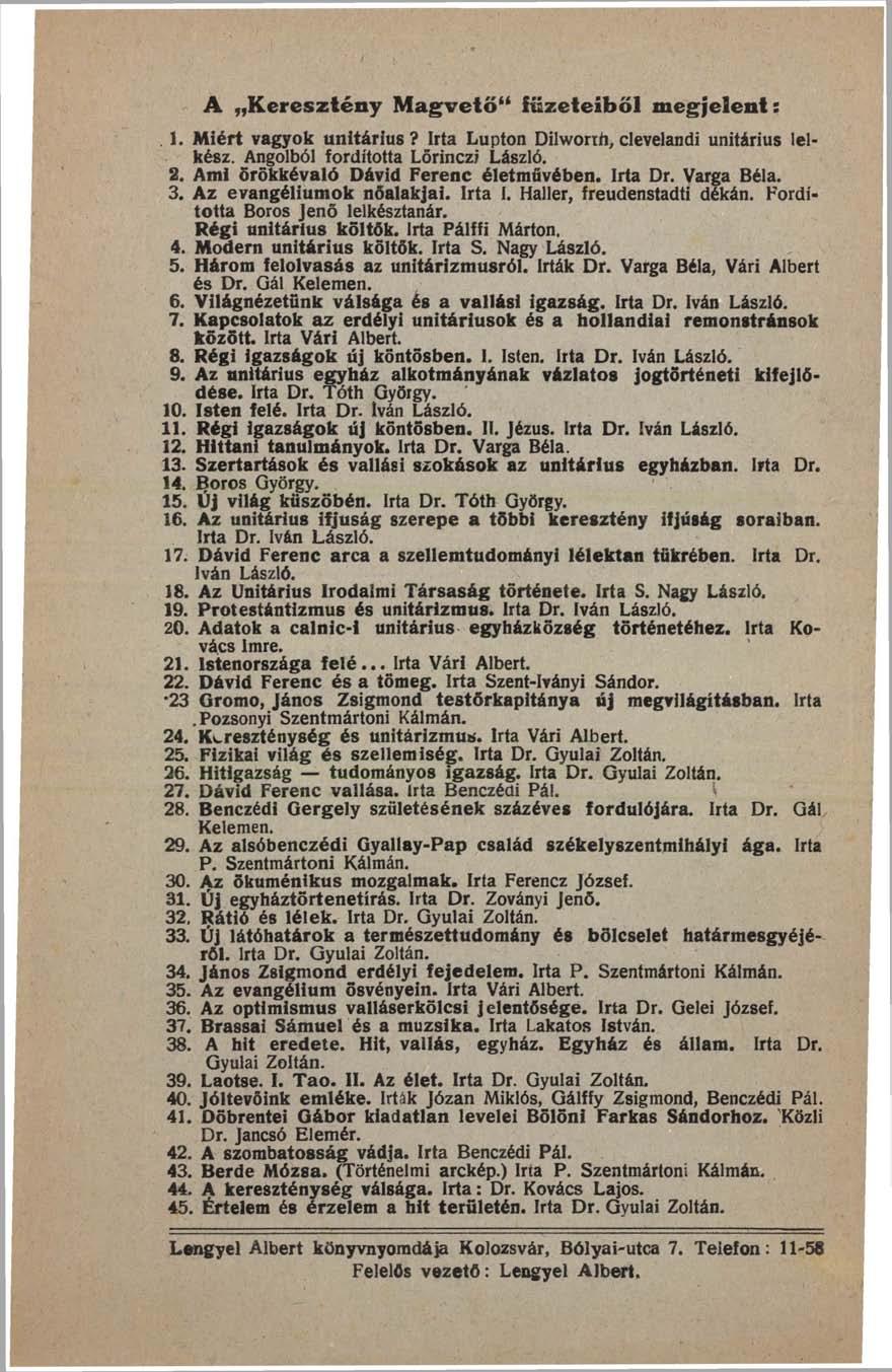 A Keresztény Magvető" füzetesből megjelent: 1. Miért vagyok unitárius? Irta Lupton Dilworth, clevelandi unitárius lelkész. Angolból fordította Lőrinczi László. 2.