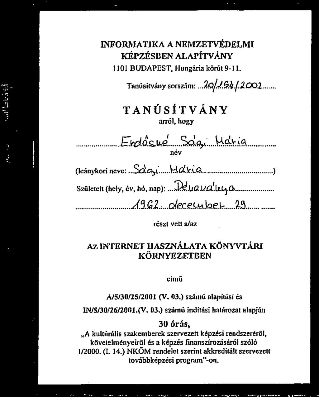 Tnúsítvány sorszám:...2q/l%.(2d1 (leánykod neve;..sd12t Született (hely. óv, h6, np D.UQ.