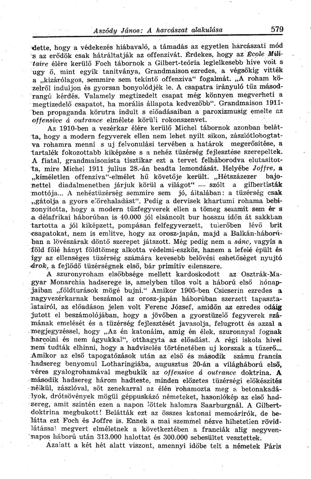 dette, hogy a védekezés hiábavaló, a támadás az egyetlen harcászati mód S az erődök csak hátráltatják az offenzivát.