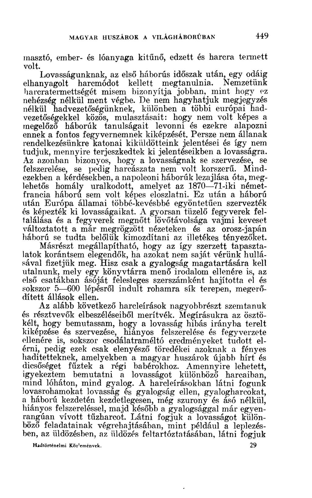 raasztó, ember- és lóanyaga kitűnő, edzett és harcra termett volt. Lovasságunknak, az első háborús időszak után, egy odáig elhanyagolt harcmódot kellett megtanulnia.