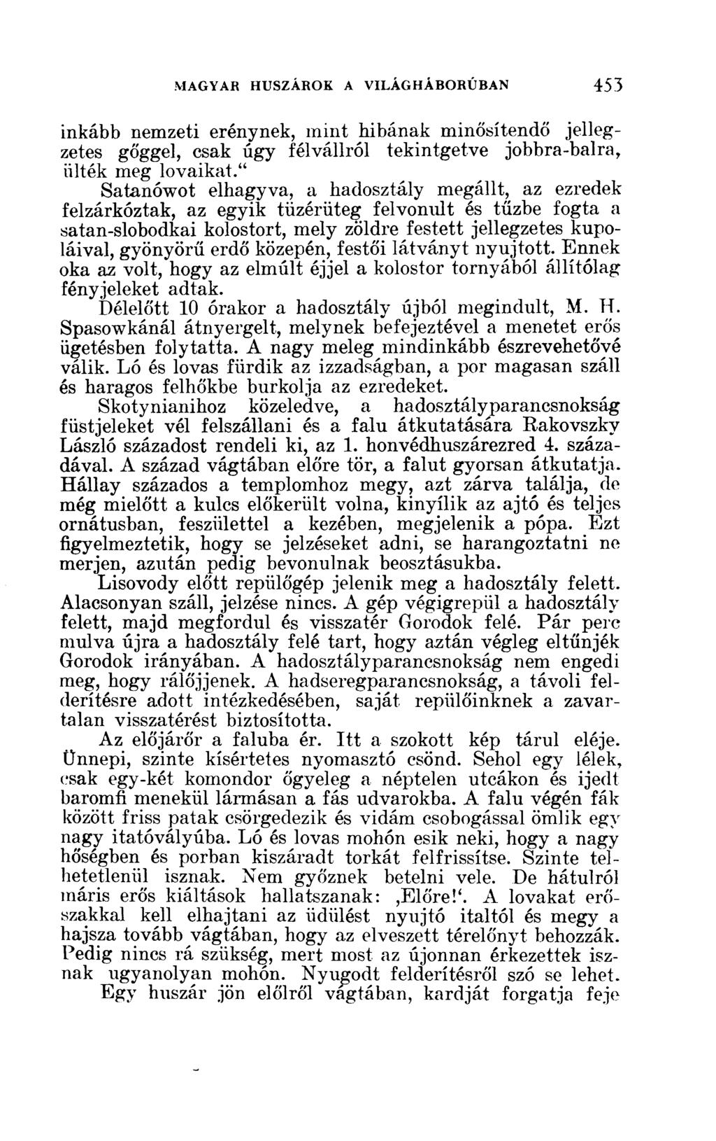 inkább nemzeti erénynek, mint hibának minősítendő jellegzetes gőggel, csak úgy félvállról tekintgetve jobbra-balra, ülték meg lovaikat.