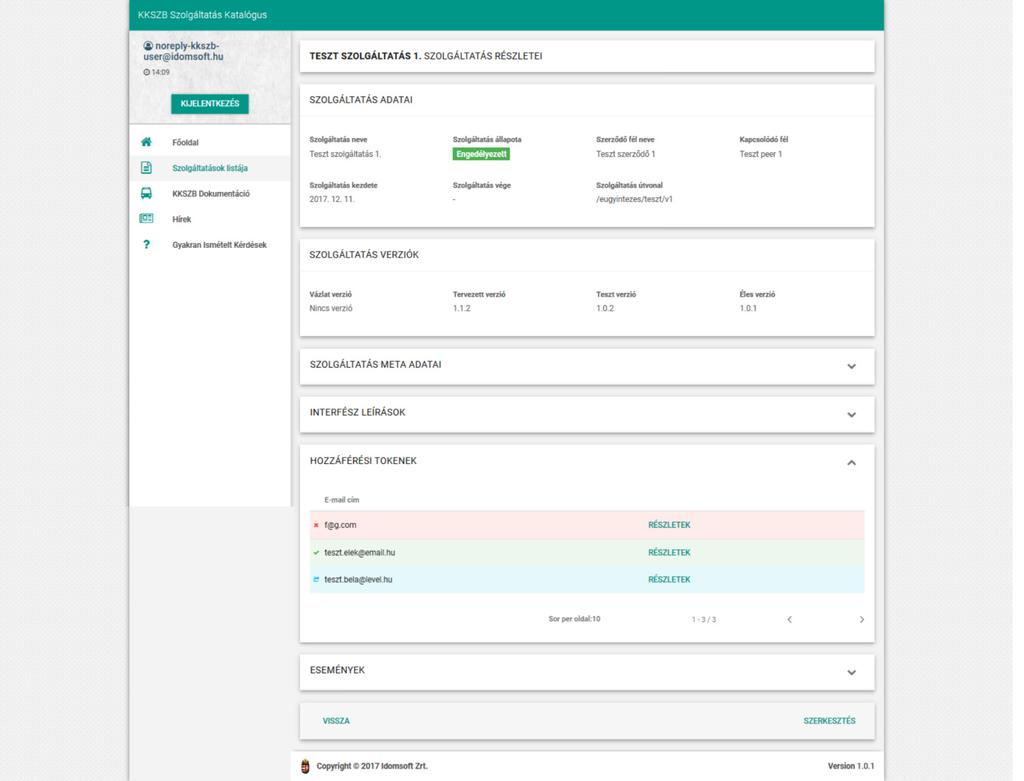 IdomSoft Zrt. v1.0.0, 2018-06-15 KKSZB Szolgáltatás Katalógus (SZK) Ábra 22. Hozzáférési tokenek listája A tokenek listája csak a SZK-ba bejelentkezett felelősök számára látható a képernyőn.