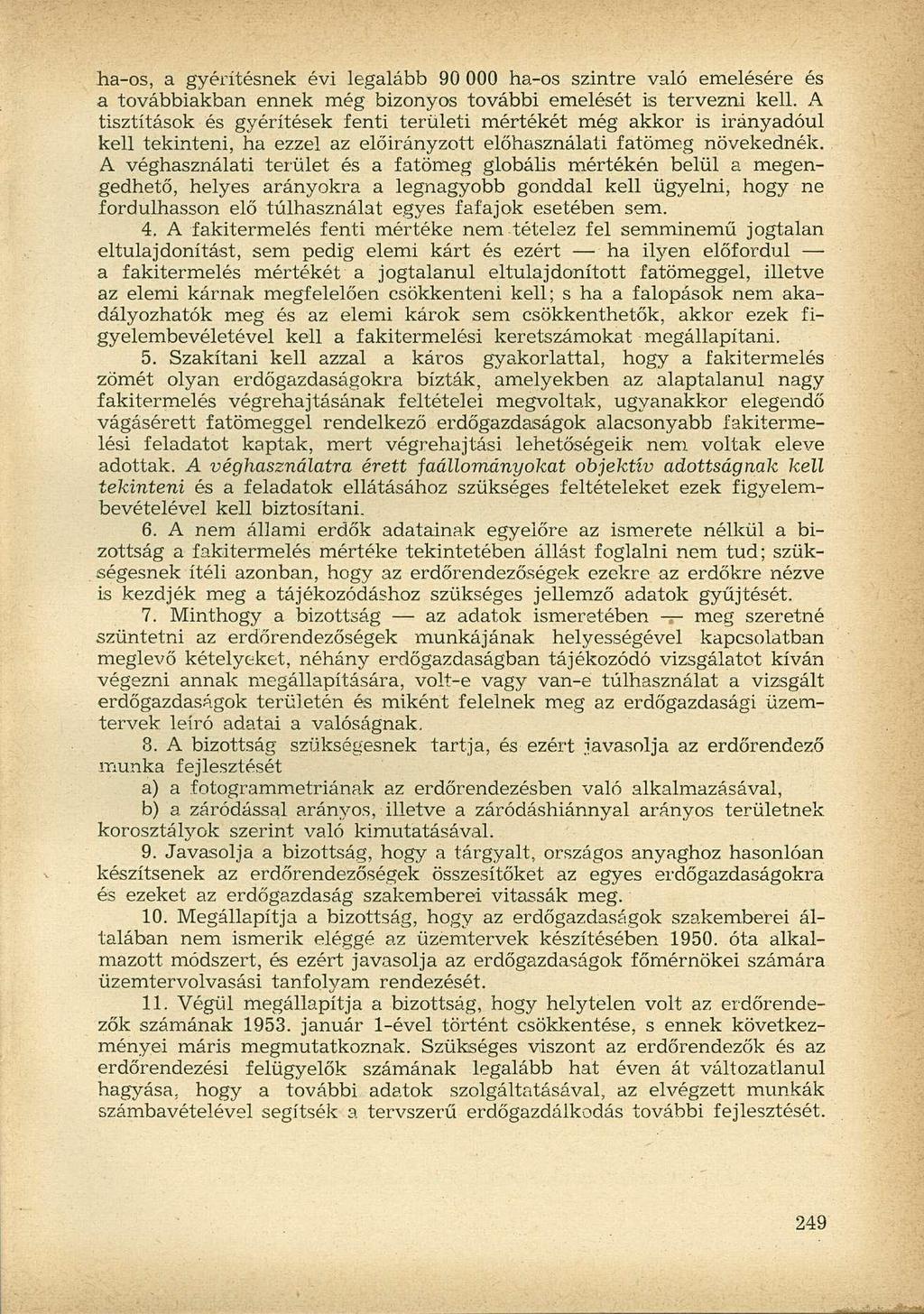 ha-os, a gyérítésnek évi legalább 90 000 ha-os szintre való emelésére és a továbbiakban ennek még bizonyos további emelését is tervezni kell.