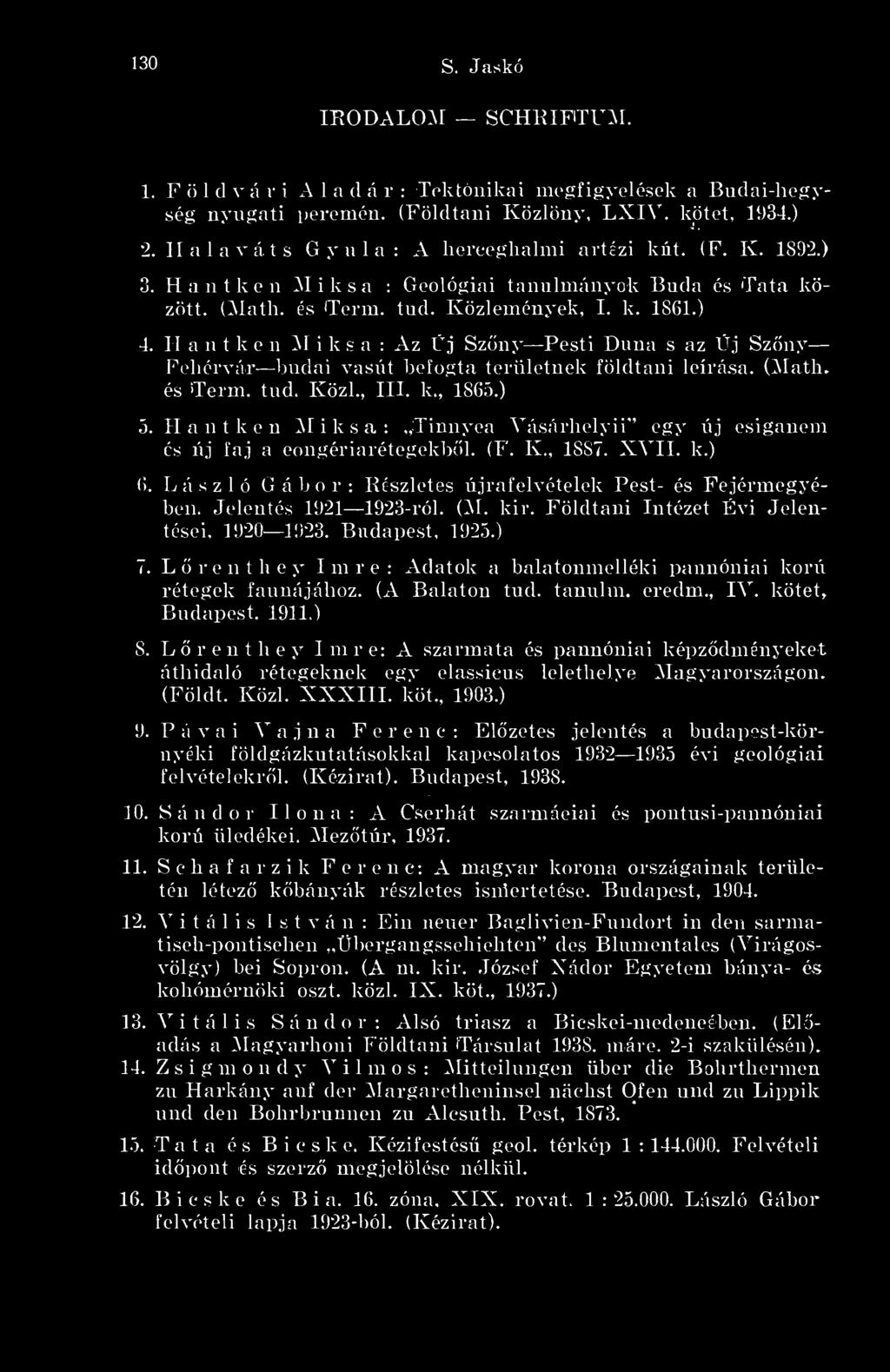 II a n t k e n ^I i k s a : Az Üj Szny Pesti Duna s az Üj Szöny Fehérvár budai vasút hefogta területnek földtani leírása, (^lath. és Terin. tud. Közi., III. k., 1865.) 5.