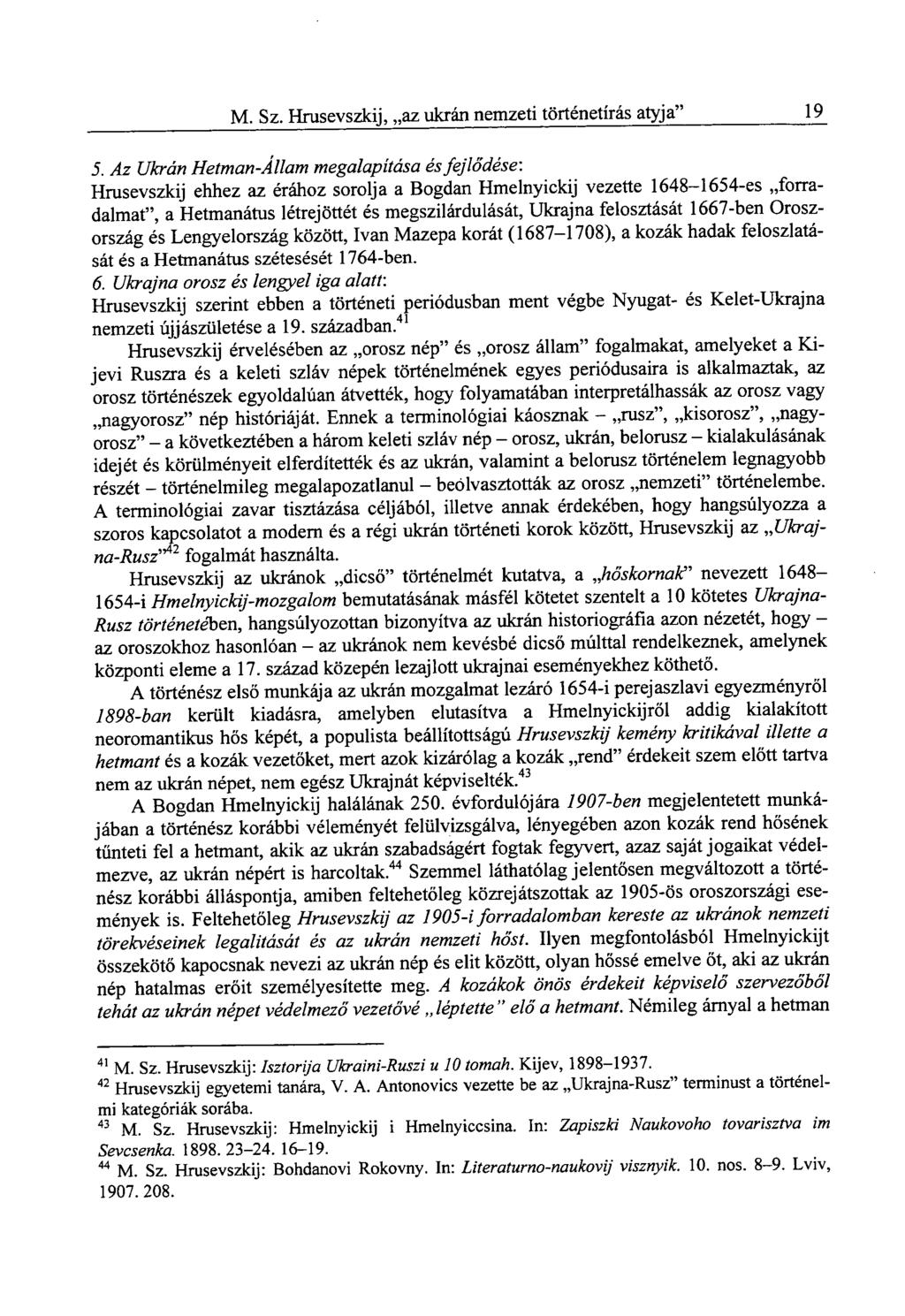 M. Sz. Hrusevszkij, az ukrán nemzeti történetírás atyja" 19 5. Az Ukrán Hetman-Állam megalapítása és fejlődése-.