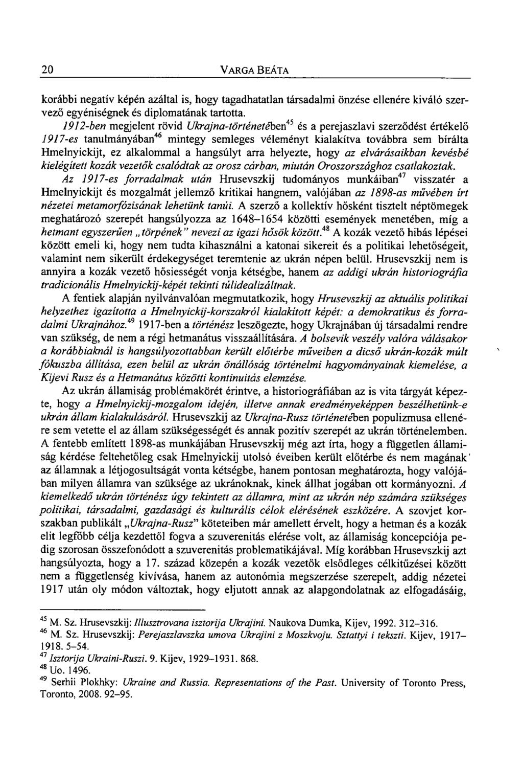 20 VARGA BEÁTA korábbi negatív képén azáltal is, hogy tagadhatatlan társadalmi önzése ellenére kiváló szervező egyéniségnek és diplomatának tartotta.