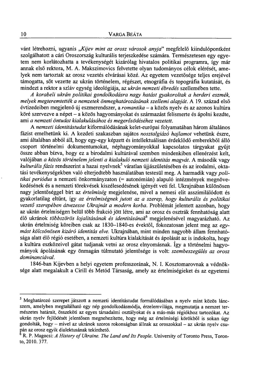 10 VARGA BEÁTA vánt létrehozni, ugyanis,jcijev mint az orosz városok anyja" megfelelő kiindulópontként szolgálhatott a cári Oroszország kulturális teijeszkedése számára.