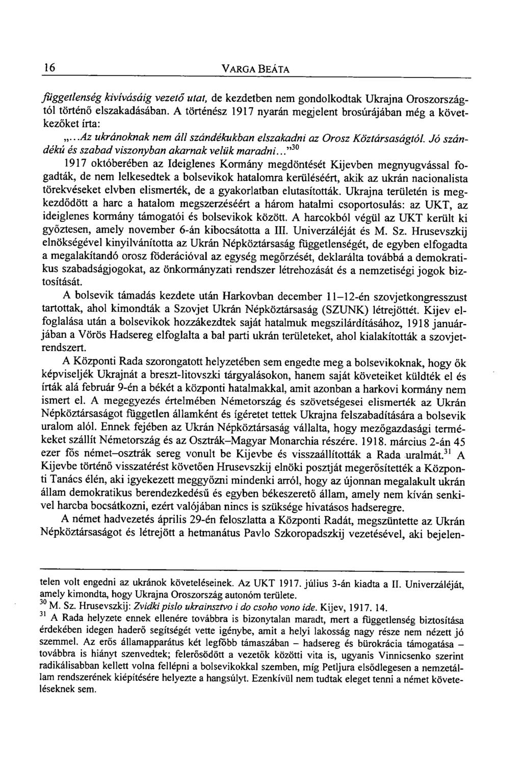 16 VARGA BEÁTA függetlenség kivívásáig vezető utat, de kezdetben nem gondolkodtak Ukrajna Oroszországtól történő elszakadásában.