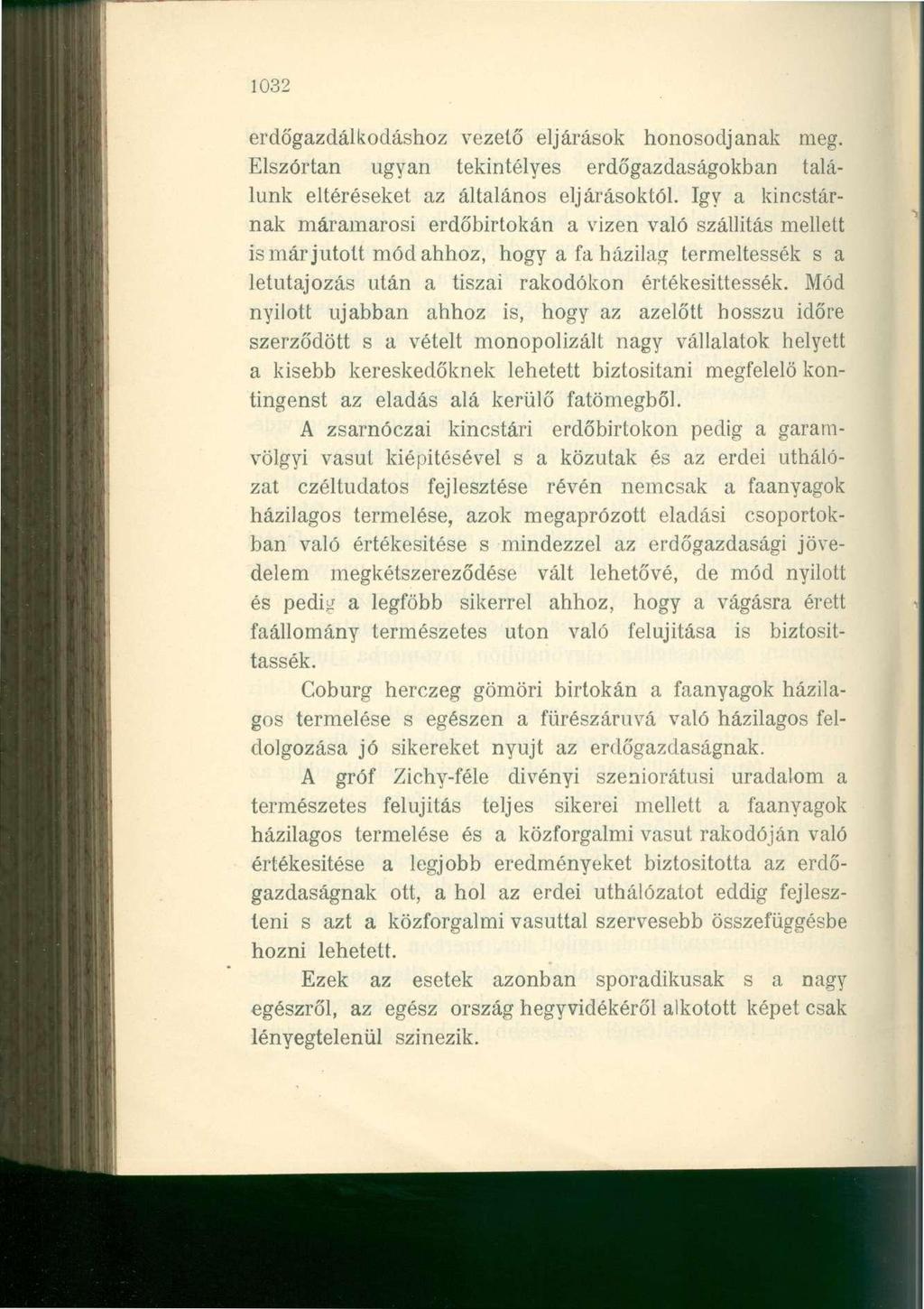 1032 erdőgazdálkodáshoz vezető eljárások honosodjanak meg. Elszórtan ugyan tekintélyes erdőgazdaságokban találunk eltéréseket az általános eljárásoktól.