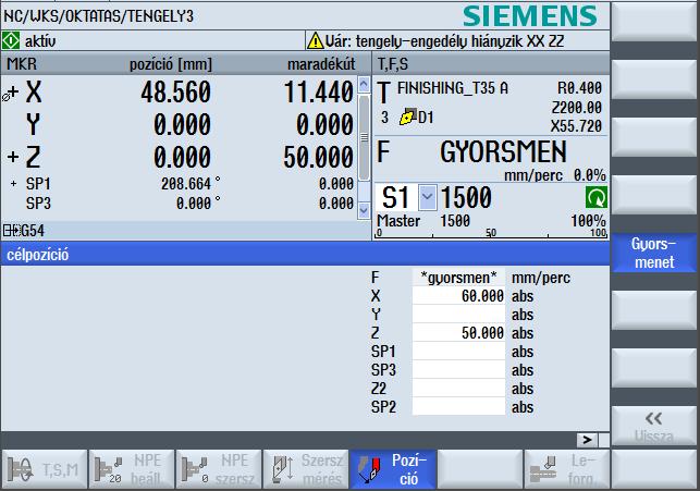 Pozíció Kézi üzemmódban lehetséges az aktuális szerszámnak a munkatérben való tetszőleges helyzetbe (pozícióba) küldése. A mozgás lehetséges munkamenetben vagy gyorsjárati előtolásban.