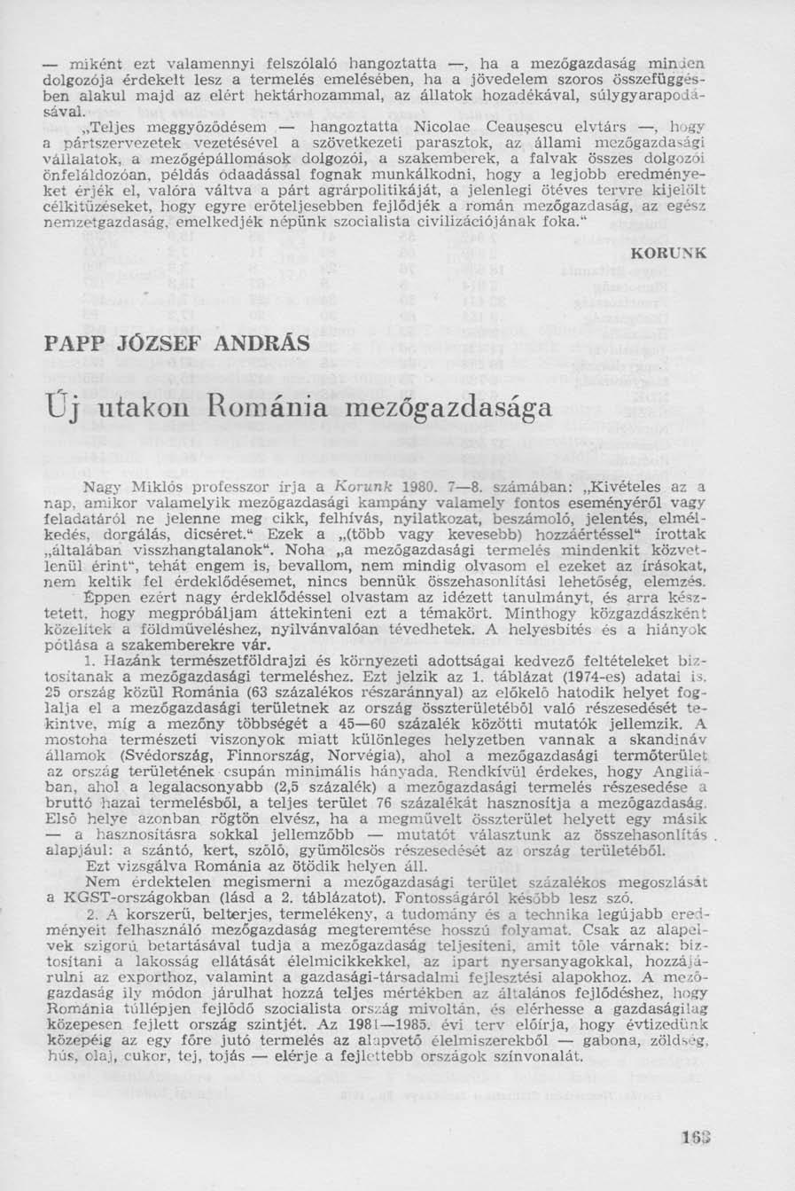 miként ezt valamennyi felszólaló hangoztatta, ha a mezőgazdaság minden dolgozója érdekelt lesz a termelés emelésében, ha a jövedelem szoros összefüggésben alakul majd az elért hektárhozammal, az