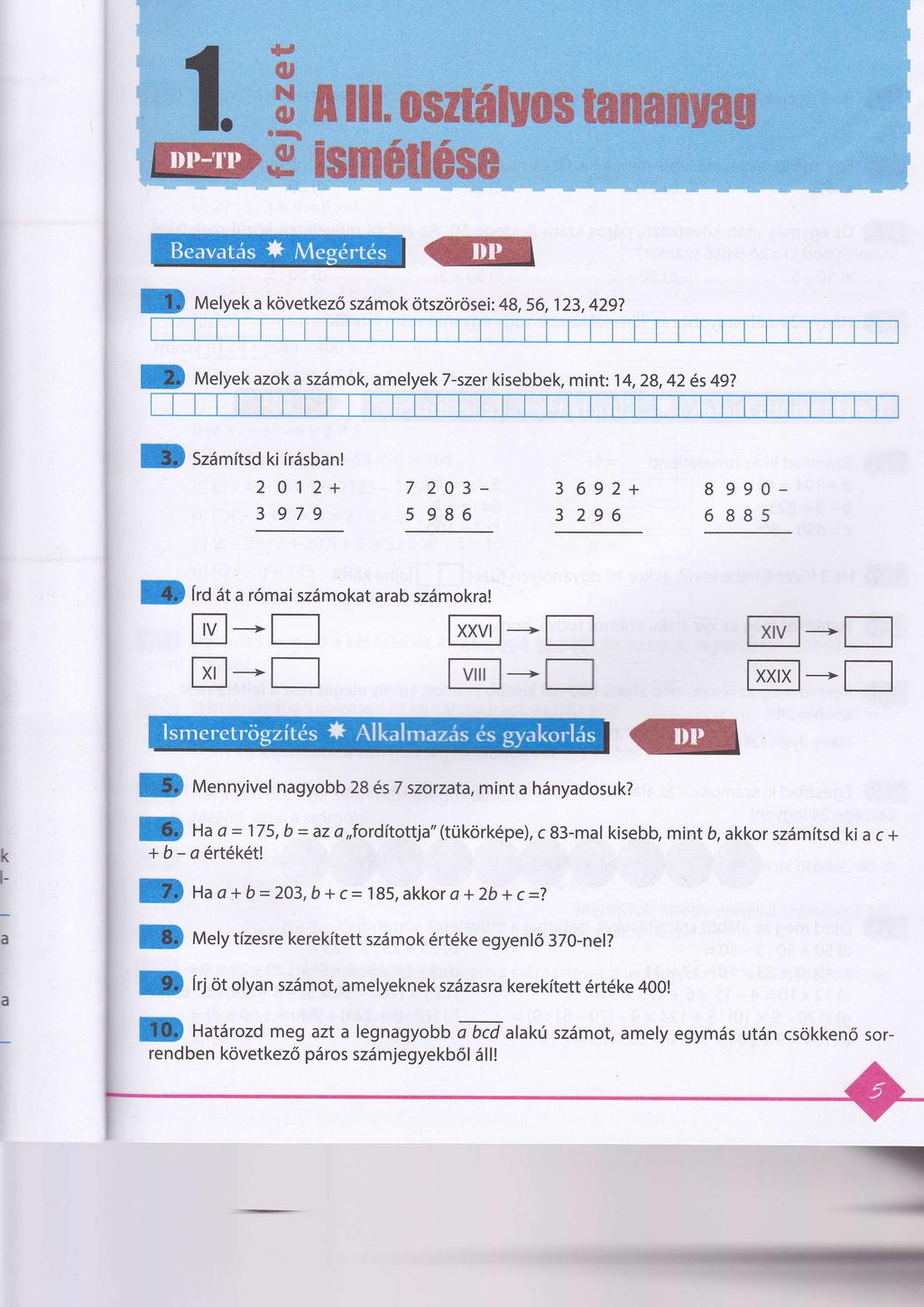 m Melyek a kovetkez6 szdmok otszorosei: 48,56,123,42g? F Melyek azok a szdmok, amelyek 7-szer kisebbek, mit: 1 4,28,42 es 49? szdmitsd ki irasba!