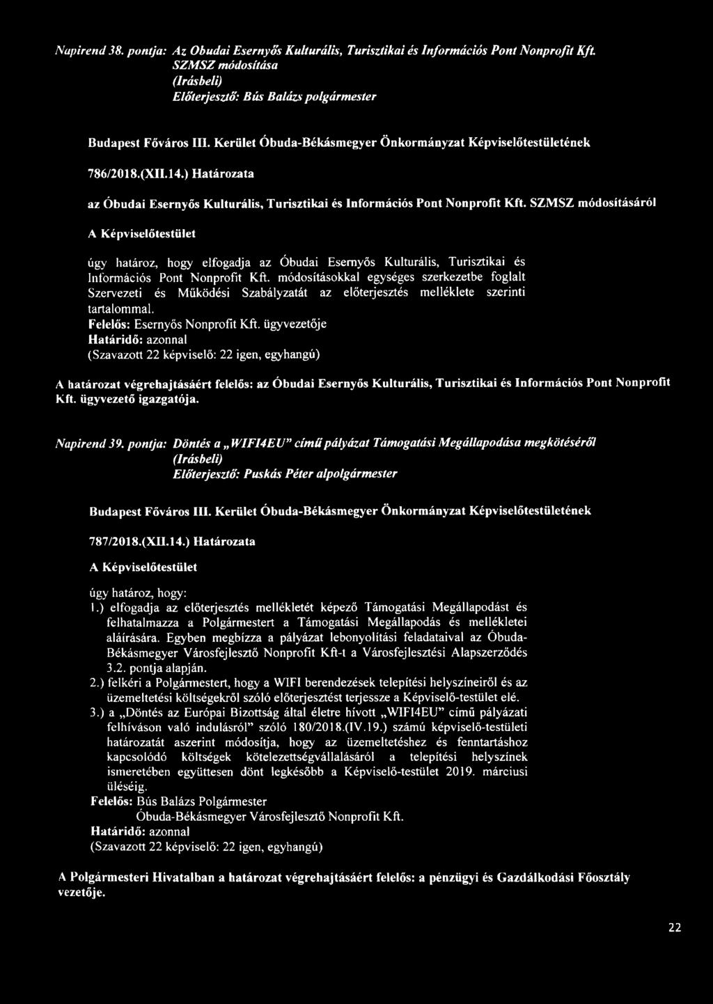 SZMSZ módosításáról úgy határoz, hogy elfogadja az Óbudai Esernyős Kulturális, Turisztikai és Információs Pont Nonprofit Kft.