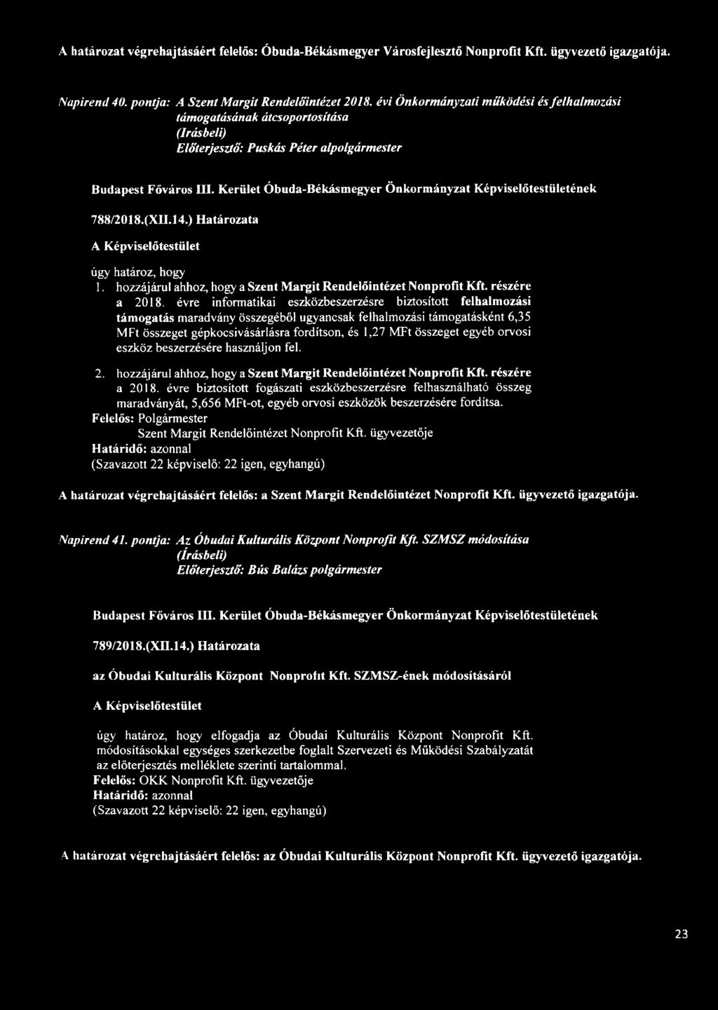 ) Határozata úgy határoz, hogy 1. hozzájárul ahhoz, hogy a Szent Margit Rendelőintézet Nonprofit Kft. részére a 2018.