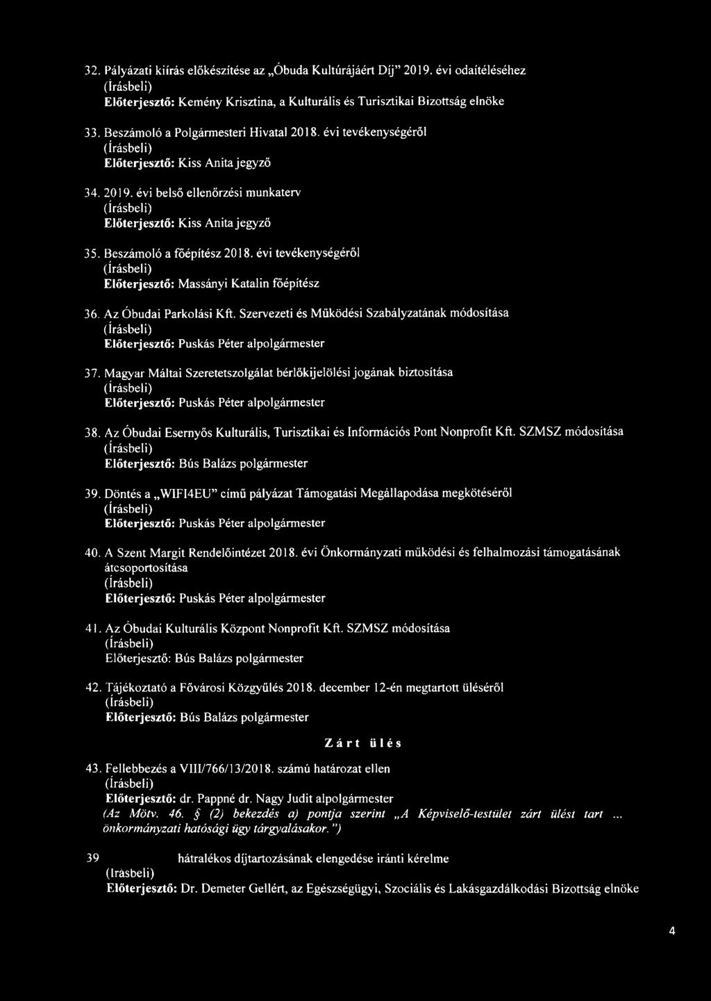 évi tevékenységéről Előterjesztő: Massányi Katalin főépítész 36. Az Óbudai Parkolási Kft. Szervezeti és Működési Szabályzatának módosítása 37.