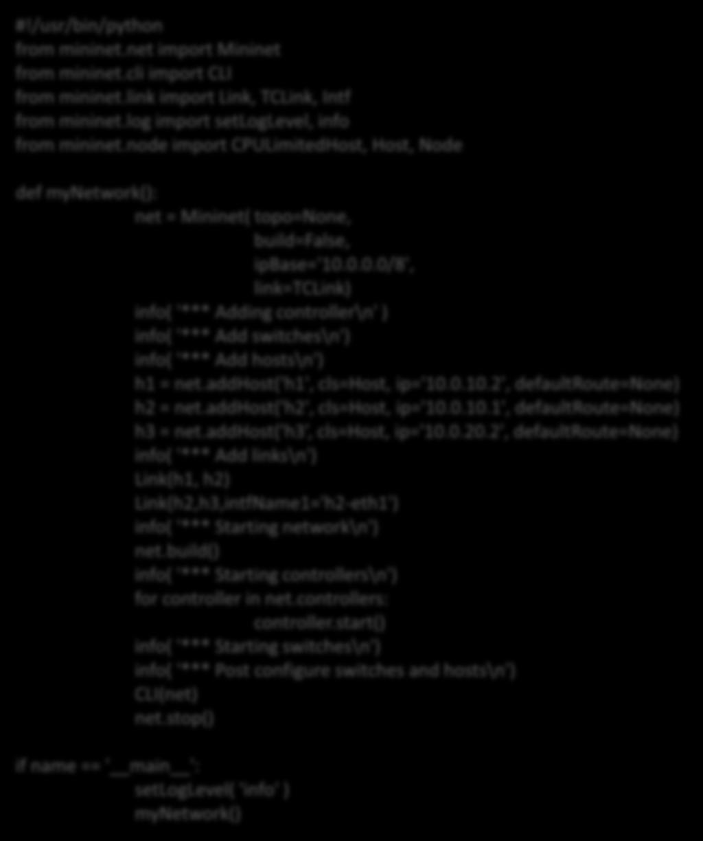 0.0.0/8', link=tclink) info( '*** Adding controller\n' ) info( '*** Add switches\n') info( '*** Add hosts\n') h1 = net.addhost('h1', cls=host, ip='10.0.10.2', defaultroute=none) h2 = net.