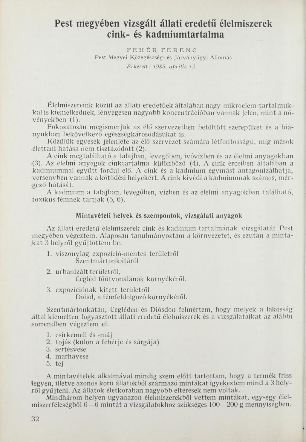 Pest megyében vizsgált állati eredetű élelmiszerek cink- és kadmiumtartalma F E H É R F E R E N C Pest M egyei Közegészség- és Já rványü g yi Állom ás Érkezett: 1985. április 12.