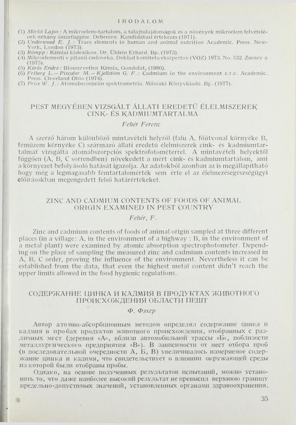 IR O D A L O M (1) Mirkó Lajos: A m ikroelem -tartalom, a talajtulajdonságok és a növények mikroelem felvételének néhány összefüggése. Debrecen. K andidátusi értekezés (1971). (2) Underwood E. J.