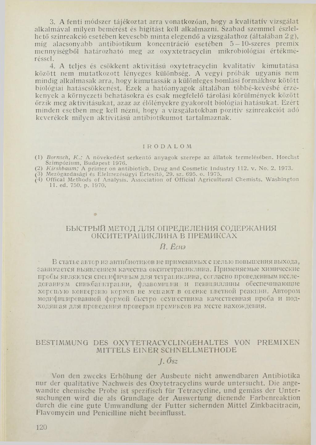 3. A fenti módszer tájékoztat arra vonatkozóan, hogy a kvalitatív vizsgálat alkalmával milyen bemérést és hígítást kell alkalmazni.
