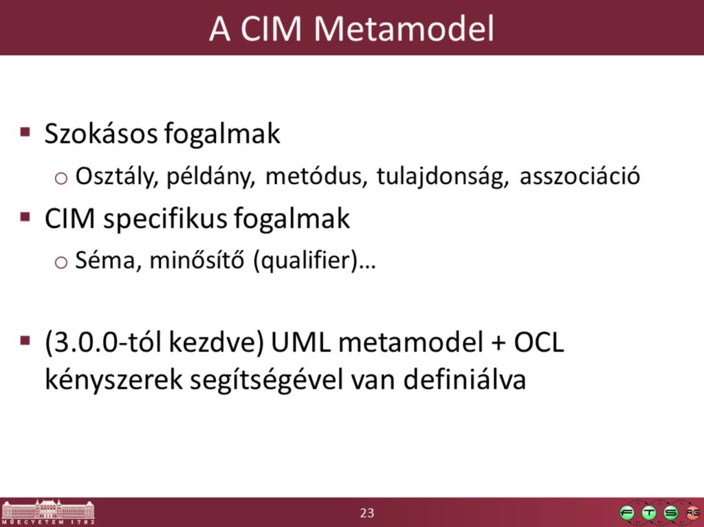 - A CIM Meta Schema az UML-től kicsit eltérő fogalmakat használ néha, mert egyrészt más területre dolgozták