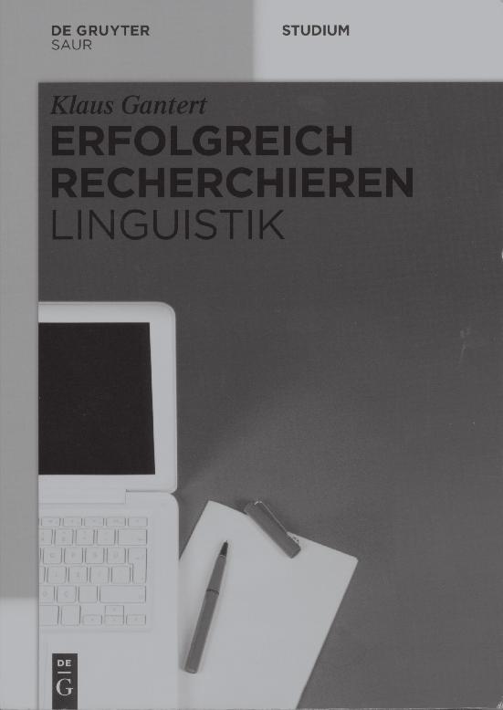 Sikeres kutatási stratégiák: Nyelvészet GANTERT, Klaus Erfolgreich Recherchieren : Linguistik / Klaus Gantert. Berlin ; Boston : de Gruyter; Saur, 2013. VI, 157 p. : ill.
