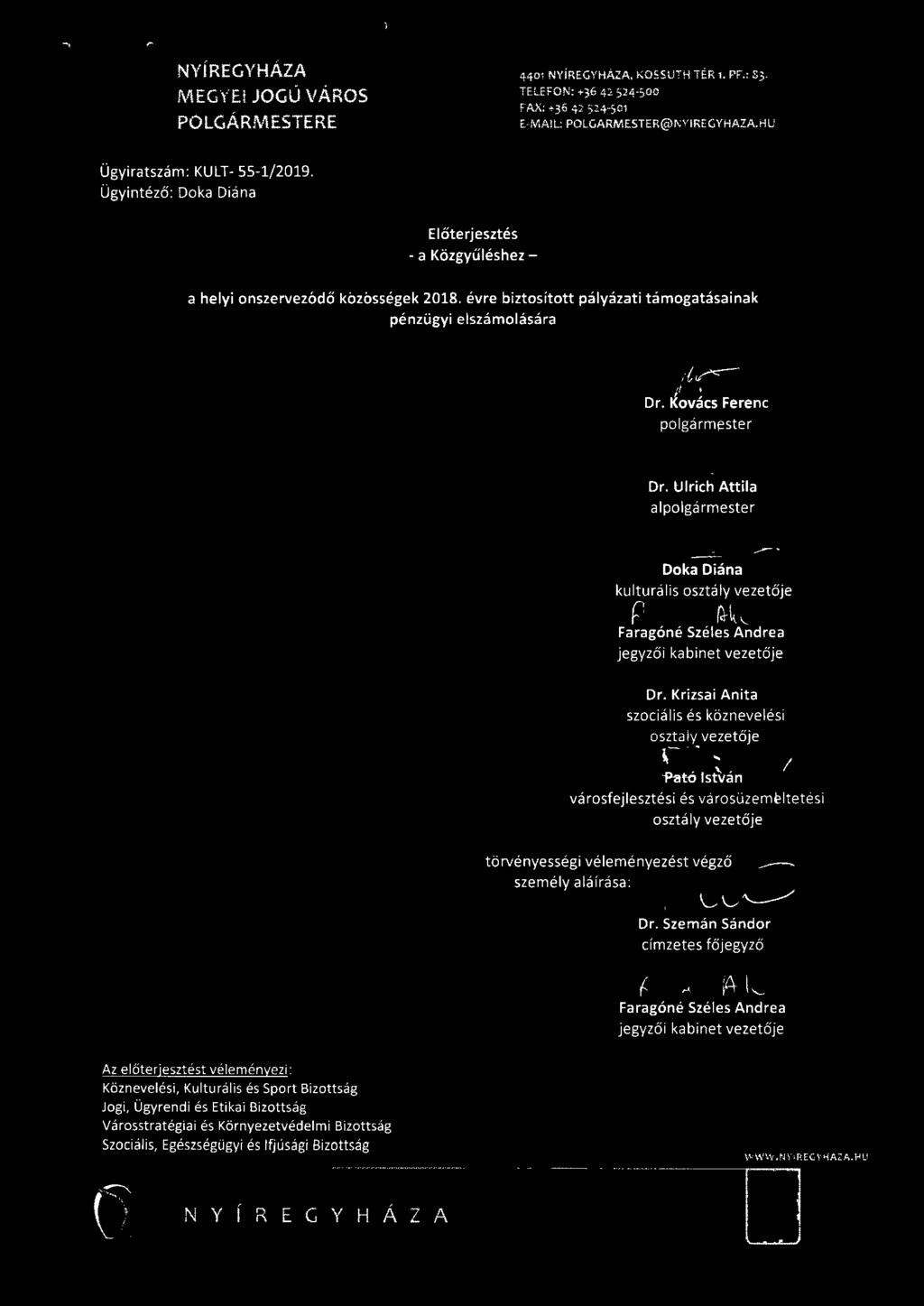 1Jlrich Attila alpolgármester Doka Diána kulturális osztály vezetője Faragóné Széles Andrea jegyzői kabinet vezetője Dr.
