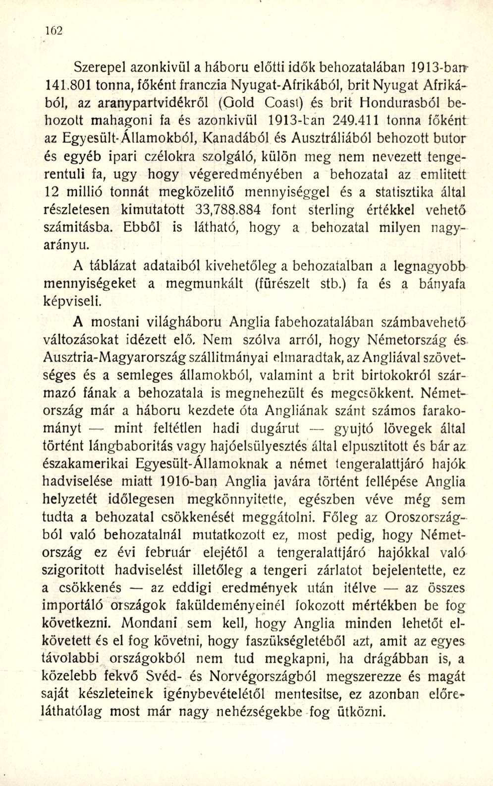 Szerepel azonkívül a háború előtti idők behozatalában 1913-ban 141.