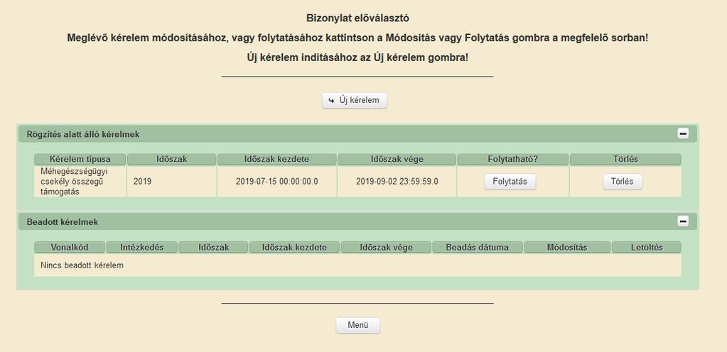 12. Kérelem módosítása Mivel a támogatási időszakban minden kérelmezőnek csak egy kérelme lehet, ezért a benyújtó felület újabb megnyitása esetén a korábban benyújtott kérelem adatai feltüntetésre